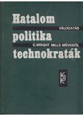 Mills, C. Wright - Hatalom – politika – technokraták