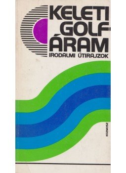 Kiss Gy. Csaba, Varga Csaba - Keleti Golf-áram (dedikált) Kiss Gy. Csaba, Varga Csaba - Keleti Golf-áram (dedikált), Budapest 1976 antikvár könyv