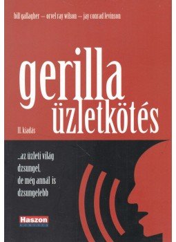 Gallagher, Bill, Wilson, Orvel Ray, Levinson, Jay Conrad - Gerilla üzletkötés Gallagher, Bill, Wilson, Orvel Ray, Levinson, Jay Conrad - Gerilla üzletkötés, Budapest 2007 antikvár könyv