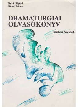 Duró Győző (szerk.), Nánay István - Dramaturgiai olvasókönyv Duró Győző (szerk.), Nánay István - Dramaturgiai olvasókönyv, Budapest 1993 antikvár könyv
