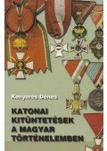 Kenyeres Dénes - Katonai kitüntetések a magyar történelemben (dedikált)