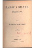 Vachott Sándorné - Rajzok a multból I-II.