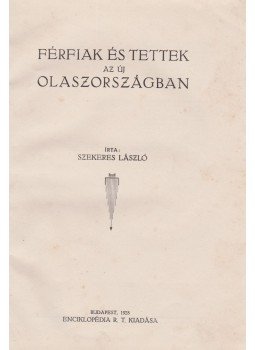 Szekeres László - Férfiak és tettek az új Olaszországban, Budapest 1928 antikvár könyv