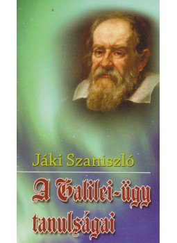 Jáki Szaniszló - A Galilei-ügy tanulságai Jáki Szaniszló - A Galilei-ügy tanulságai, Budapest 2009 antikvár könyv
