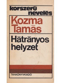 Kozma Tamás - Hátrányos helyzet Kozma Tamás - Hátrányos helyzet, Budapest 1975 antikvár könyv
