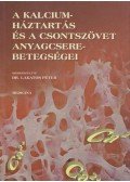 Dr. Lakatos Péter - A kalciumháztartás és a csontszövet anyagcsere-betegségei