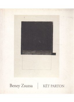 Beney Zsuzsa - Két parton Beney Zsuzsa - Két parton, 2000 antikvár könyv