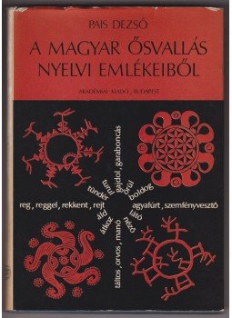 Pais Dezső - A magyar ősvallás nyelvi emlékeiből Pais Dezső - A magyar ősvallás nyelvi emlékeiből, Budapest 1975 antikvár könyv