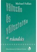 Michael Fullan - Változás és változtatás III.