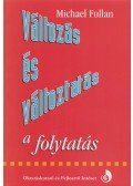 Michael Fullan - Változás és változtatás II.