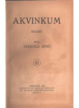 Szekula Jenő - Akvinkum Szekula Jenő - Akvinkum, Debreczen 1922 antikvár könyv