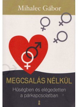 Mihalec Gábor - Megcsalás nélkül (dedikált),  2015 antikvár könyv
