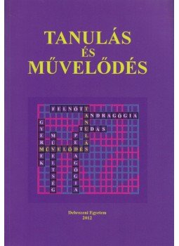 Juhász Erika, Chrappán Magdolna - Tanulás és művelődés Juhász Erika, Chrappán Magdolna - Tanulás és művelődés, Debrecen 2012 antikvár könyv
