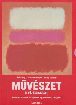 Karl Ruhrberg, Manfred Schneckenburger, Christiane Fricke, Klaus Honnef - Művészet a 20. században I-II., Köln - Budapest 2011 antikvár könyv