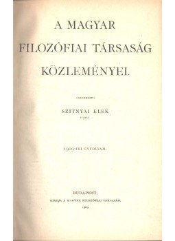 Szitnyai Elek - A Magyar Filozófiai Társaság közleményei 1909, Budapest 1909 antikvár könyv