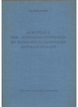 B. B. Kudrjawzew - Anwendung von Ultraschallverfahren bei physikalisch-chemischen untersuchungen,  1955 antikvár könyv
