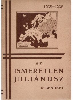 Dr. Bendefy László - Az ismeretlen Juliánusz Dr. Bendefy László - Az ismeretlen Juliánusz, Budapest 1936 antikvár könyv
