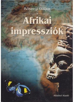 Kőszegi Gábor - Afrikai impressziók Kőszegi Gábor - Afrikai impressziók, Budapest 2000 antikvár könyv