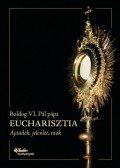 VI. Pál pápa - Eucharisztia - Ajándék, jelenlét, titok