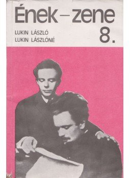 Lukin László, Lukin Lászlóné - Ének-zene 8. Lukin László, Lukin Lászlóné - Ének-zene 8., 1984 antikvár könyv