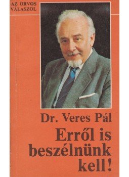 Veres Pál.dr. - Erről is beszélnünk kell! Veres Pál.dr. - Erről is beszélnünk kell!, Budapest 1986 antikvár könyv