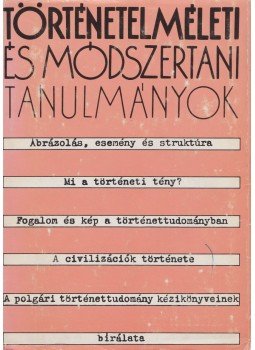 Glatz Ferenc - Történetelméleti és módszertani tanulmányok Glatz Ferenc - Történetelméleti és módszertani tanulmányok, Budapest 1977 antikvár könyv