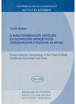Török Balázs - A kisgyermekkori nevelés és gondozás nemzetközi összehasonlításának alapjai, Budapest 2004 antikvár könyv