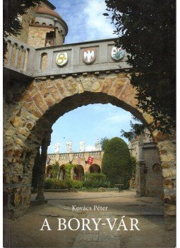 Kovács Péter - A Bory-vár Kovács Péter - A Bory-vár, Székesfehérvár 2009 antikvár könyv