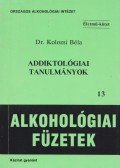 Kolozsi Béla - Addiktológiai tanulmányok