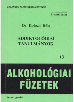 Kolozsi Béla - Addiktológiai tanulmányok, Budapest 1991 antikvár könyv