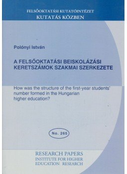 Polónyi István - A felsőoktatási beiskolázási keretszámok szakmai szerkezete, Budapest 2005 antikvár könyv