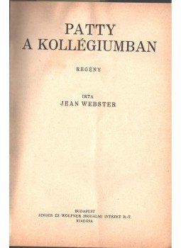 Jean Webster, Tábori Róbert, Dánielné Lengyel Laura, Benedek Rózsi, Bónyi Adorján - Patty a kollégiumban - Mesevilág a tenger mélyén - A zsibói vár ura - Zsuzsa megtanul táncolni - Holdsugár, Budapest 0 antikvár könyv