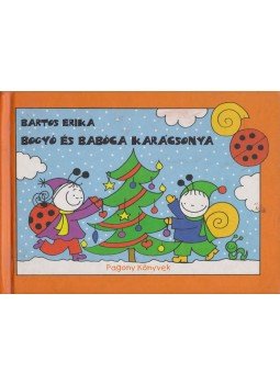 Bartos Erika - Bogyó és Babóca karácsonya Bartos Erika - Bogyó és Babóca karácsonya, 2006 antikvár könyv