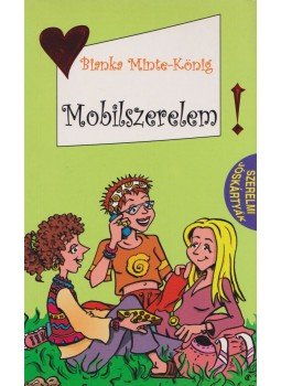 Bianka Minte-König - Mobilszerelem Bianka Minte-König - Mobilszerelem, Pápa 0 antikvár könyv
