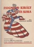 Horváth Henrik - Zsigmond király és kora