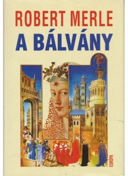 Robert Merle - A bálvány Robert Merle - A bálvány, Budapest 2007 antikvár könyv