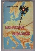 Szepesi András - Mohácstól Budaőrsig