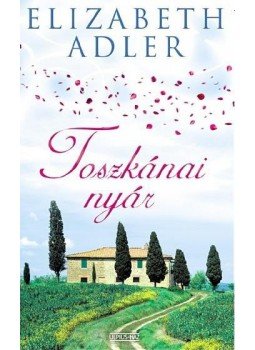 Elizabeth Adler - Toszkánai nyár Elizabeth Adler - Toszkánai nyár, Budapest 2007 antikvár könyv