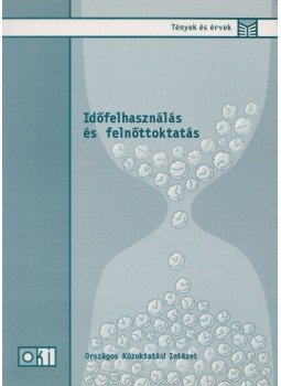 Csoma Gyula, Falussy Béla, Mayer József, Singer Péter - Időfelhasználás és felnőttoktatás, Budapest 2003 antikvár könyv