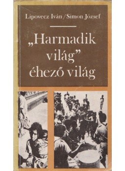 Lipovecz Iván, Simon József - "Harmadik világ" éhező világ, Budapest 1975 antikvár könyv