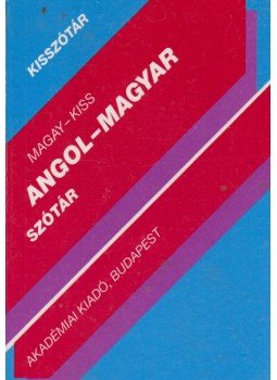 Kiss László, Magay Tamás - Angol-magyar szótár Kiss László, Magay Tamás - Angol-magyar szótár, Budapest 2000 antikvár könyv