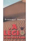 Somogyi Gábor - A légió a mi hazánk (dedikált)