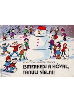 Kovács Tamás, Nagy Sándor - Ismerkedj a hóval, tanulj síelni!, Budapest 1981 antikvár könyv