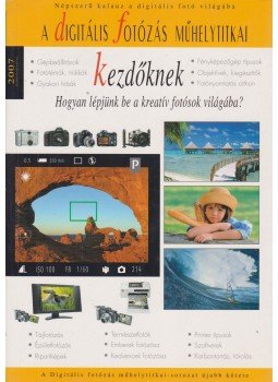 Enczi Zoltán, Fejér Eszter - A digitális fényképezésről kezdőknek Enczi Zoltán, Fejér Eszter - A digitális fényképezésről kezdőknek, 2007 antikvár könyv