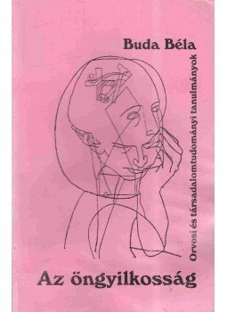 Buda Béla - Az öngyilkosság (dedikált) Buda Béla - Az öngyilkosság (dedikált), Budapest 1997 antikvár könyv