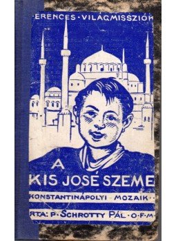 P. Schrotty Pál - A kis José szeme, Budapest 1942 antikvár könyv