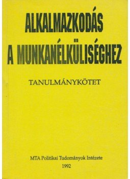 Bánfalvy Csaba, Laki László - Alkalmazkodás a munkanélküliséghez, Budapest 1992 antikvár könyv
