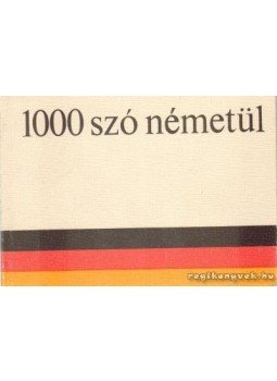 Szirmai Gina, Verbényi László - 1000 szó németül Szirmai Gina, Verbényi László - 1000 szó németül, Budapest 1977 antikvár könyv