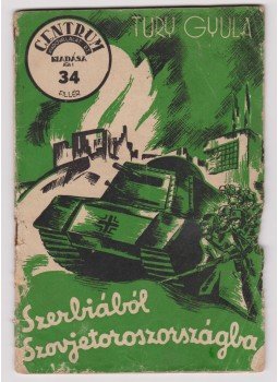 Tury Gyula - Szerbiából Szovjetoroszországba, Budapest 1942 antikvár könyv