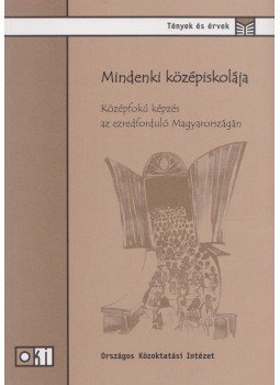 Balázs Éva, Garami Erika, Lannert Judit, Nagy Mária, Mártonfi György, Vágó Irén, Horváth Zsuzsanna - Mindenki középiskolája, Budapest 2003 antikvár könyv